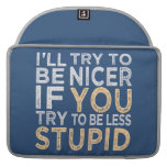Try To Be Nicer custom color MacBook sleeve Sleeves For MacBook Pro