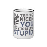 Try To Be Nicer mug - choose style, color