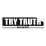 Try Truth Bumper Sticker