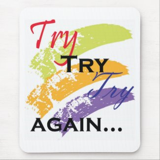 Try, try ,try again- motivating messages mousepad mousepad
