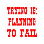 Trying Is: Planning To Fail Post Card
