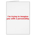 Trying to Imagine You with a Personality cards by JustJokingGifts Trying to Imagine You with a Personality cards