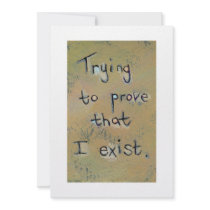 Trying to prove I exist unique modern word art Announcement