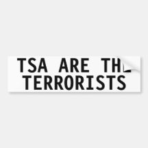 TSA ARE THE TERRORISTS BUMPER STICKER