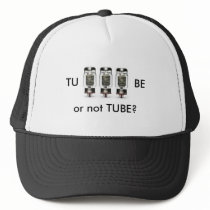 TU - BE or not TUBE Cap Trucker Hat