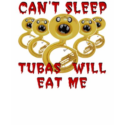 Tubas Will Eat Me Tee Shirt