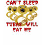 Tubas Will Eat Me Tee Shirt