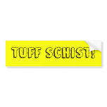 Tuff Schist! bumper stickers