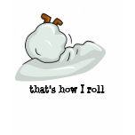 TUMBLING SNOWBALL, that's how I roll t-shirts