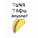 Tuna Tacos copy t-shirts by jonnydowntown Tuna Tacos copy t-shirts