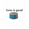 tuna, tuna is good t-shirts by jonasponed tuna, tuna is good t-shirts