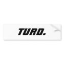 TURD. bumper stickers by lanzan09 TURD. bumper stickers