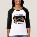 turkey and bunny, Save a turkey..., eat chicken! t-shirts