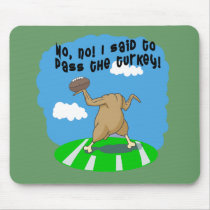 Turkey Humor! Funny Turkey T shirt or Sweatshirt mousepads by greenbaby Turkey Humor! Funny Turkey T shirt or Sweatshirt mousepads