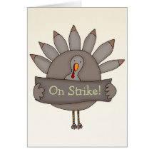 Turkey On Strike ~ Happy Thanksgiving Cards