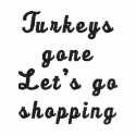 Turkeys goneLet's go shopping embroidered shirts by hunter22375 Turkeys goneLet's go shopping embroidered shirts