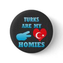 Turks are my Homies Pinback Button