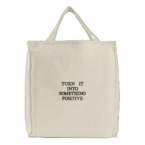 TURN IT INTO SOMETHING POSITIVE embroidered bags