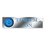 Turn Me On Bumper Sticker