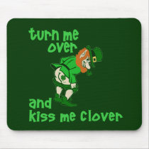 Turn Me Over and Kiss Me Clover mousepads by Shamrockz Turn Me Over and Kiss Me Clover mousepads