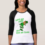 Turn Me Over and Kiss Me Clover Tshirt