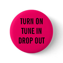 TURN ON, TUNE IN, DROP OUT buttons by 500N200E TURN ON, TUNE IN, DROP OUT buttons