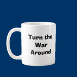 Turn the War Around Mug