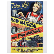Turn This Raw Material Into War Material flyers by ww2posters Turn This Raw Material Into War Material flyers