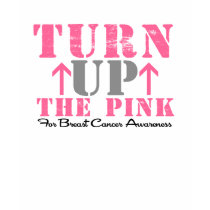 Turn Up The Pink Breast Cancer T-Shirt by cancerapparel Turn Up The Pink Breast Cancer T-Shirt