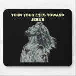 TURN YOUR EYES TOWARD JESUS MOUSE MAT