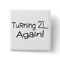 Turning 21 Again Buttons