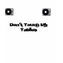 turntable, turntable, Don't Touch My Tables t-shirts by djeasye turntable, turntable, Don't Touch My Tables t-shirts