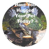 Turtle art, Have You Hugged Your Pet Today?, Ha... stickers