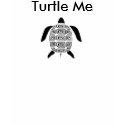 Turtle Me t-shirts by t_shirts2saveturtles Turtle Me t-shirts