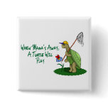 Turtle Will Play Pinback Button