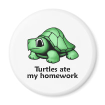 Turtles ate my Homework Magnets