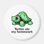 Turtles ate my Homework Magnets