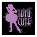 Tutu Cute posters