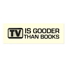 TV is Gooder Than Books Funny Bookmark Business Cards