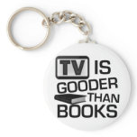 TV is Gooder Than Books Funny Key Chain