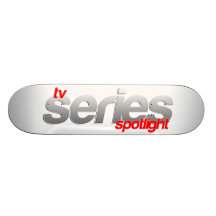 TV Series Spotlight Skateboard