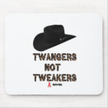 Twangers Not Tweakers Mousepad