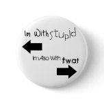 Twat & Stupid Button