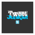 Tweet Junkie! Poster posters