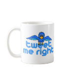 Tweet Me Right mugs