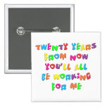Twenty Years From Now Buttons