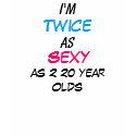 Twice as Sexy 40 Year Old T-Shirt by Rajee1 Twice as Sexy 40 Year Old T-Shirt