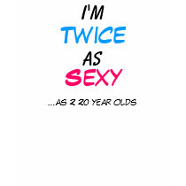 Twice as Sexy 40 Year Old T-Shirt - Customized by Rajee1 Twice as Sexy 40 Year Old T-Shirt - Customized