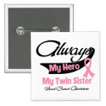 Twin Sister - Always My Hero - Breast Cancer Pins