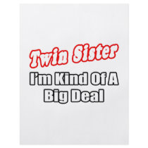 Twin Sister...Big Deal flyers by Shirts_For_Twins Twin Sister...Big Deal flyers